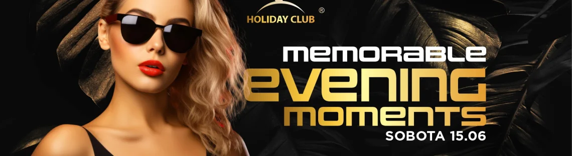 15.06 SOBOTA / Memorable evening moments!