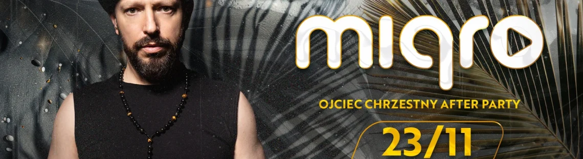 MIQRO – Ojciec Chrzestny After Party!