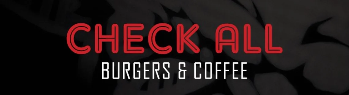 CHECK ALL Burgers & Coffee